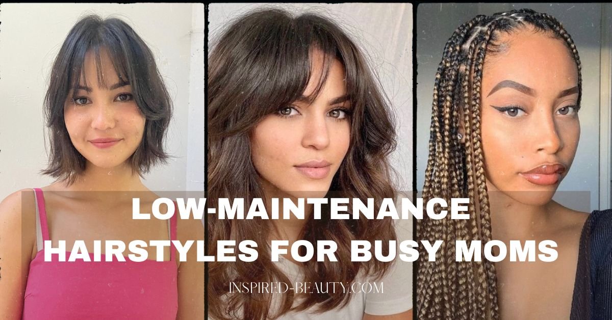 Embracing Ease 10 Low Maintenance Hairstyles For Busy Moms Inspired