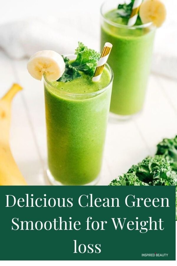 Delicious Clean Green Smoothie for Weight loss - Inspired Beauty