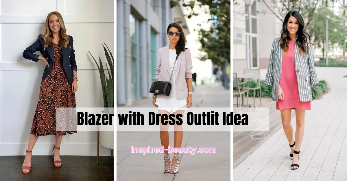 How to Wear a Blazer with a Dress Outfit Ideas - Inspired Beauty