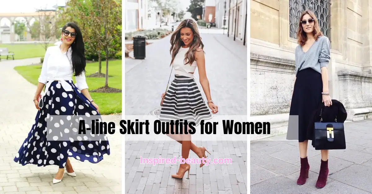 How to style A-line Skirt Outfits for Women - Inspired Beauty