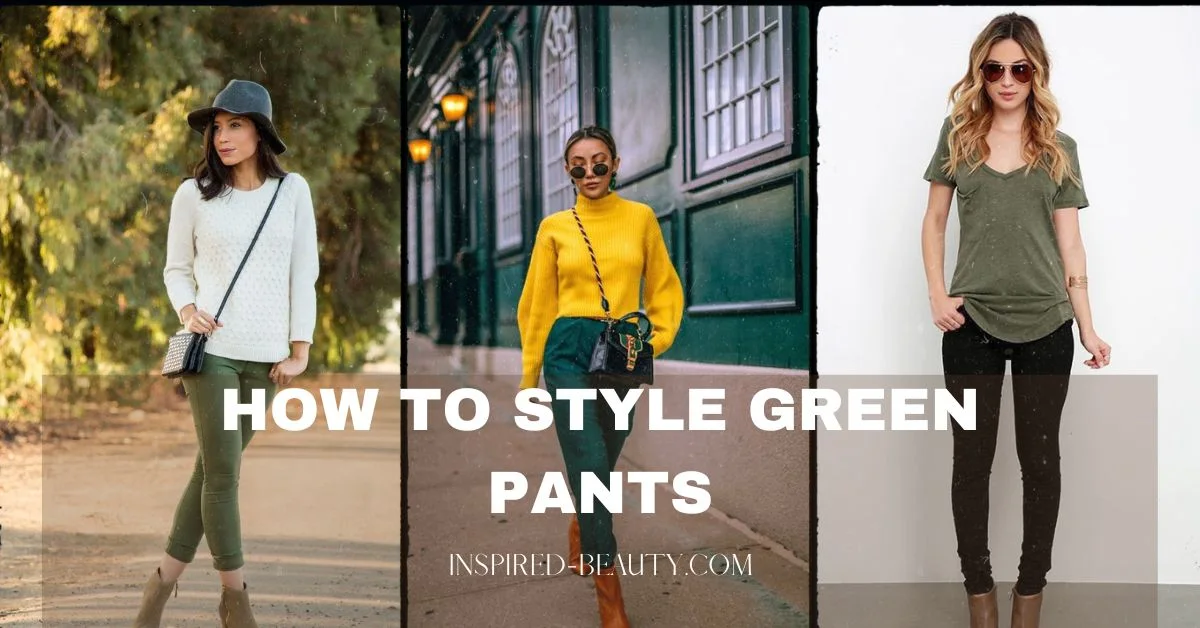 5 What To Wear With Green Pants - Inspired Beauty