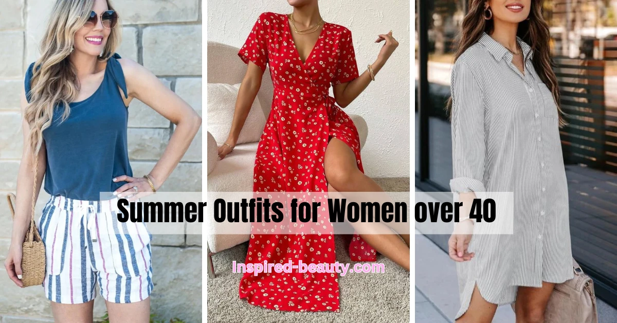 Casual Trendy Summer Outfits for Women over 40 - Inspired Beauty