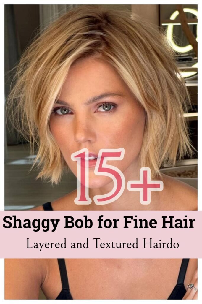 Shaggy Bob for Fine Hair Layered and Textured