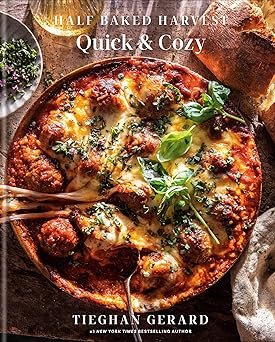 Half Baked Harvest Quick & Cozy A Cookbook