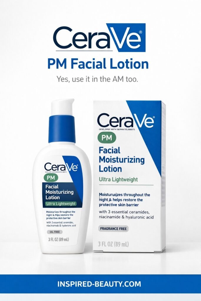 CeraVe PM Facial Lotion (Yes, use it in the AM too)
